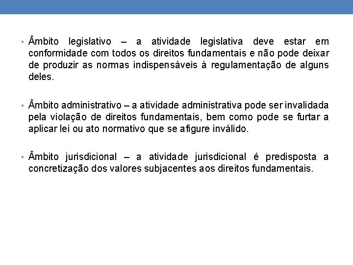  • mbito legislativo – a atividade legislativa deve estar em conformidade com todos