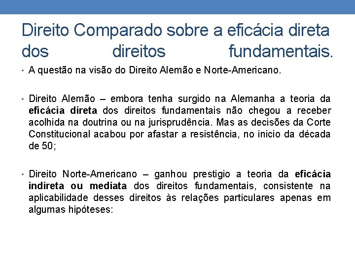 Direito Comparado sobre a eficácia direta dos direitos fundamentais. • A questão na visão