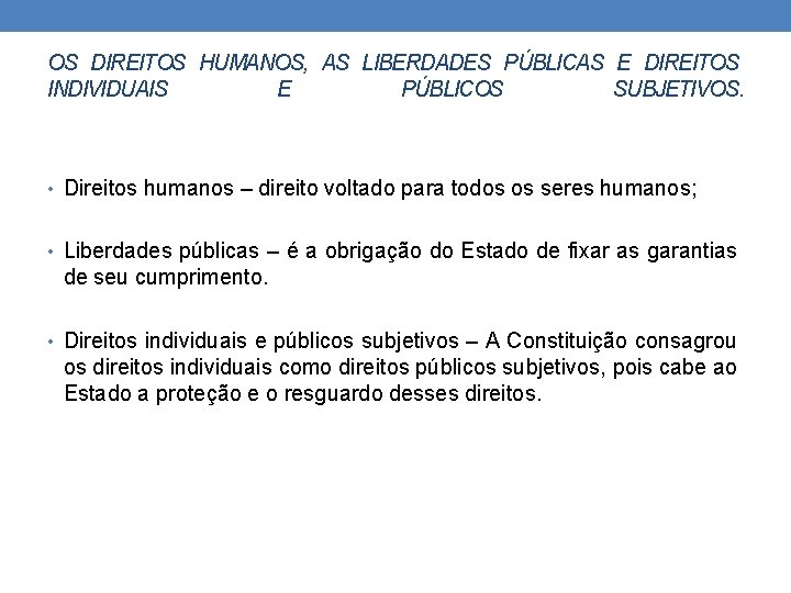 OS DIREITOS HUMANOS, AS LIBERDADES PÚBLICAS E DIREITOS INDIVIDUAIS E PÚBLICOS SUBJETIVOS. • Direitos