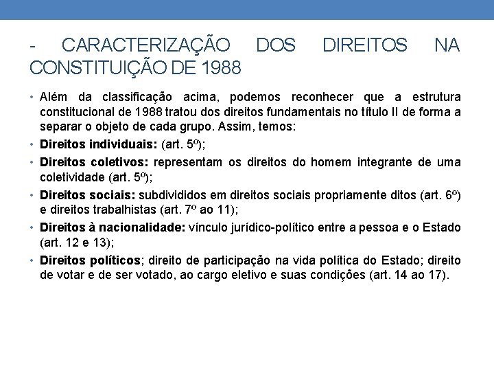 - CARACTERIZAÇÃO DOS CONSTITUIÇÃO DE 1988 DIREITOS NA • Além da classificação acima, podemos