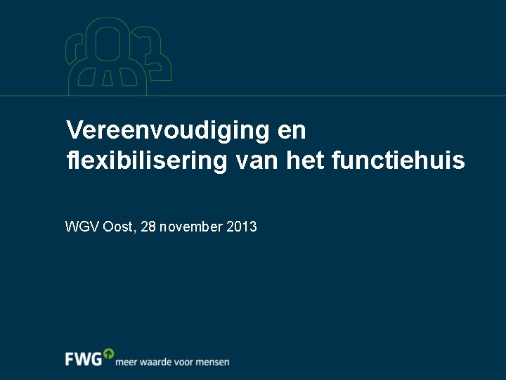 Vereenvoudiging en flexibilisering van het functiehuis WGV Oost, 28 november 2013 