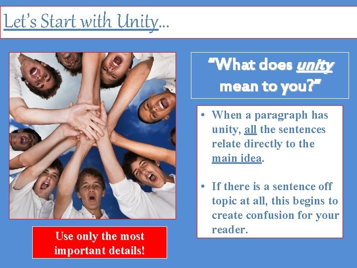 Let’s Start with Unity… “What does unity mean to you? ” • When a