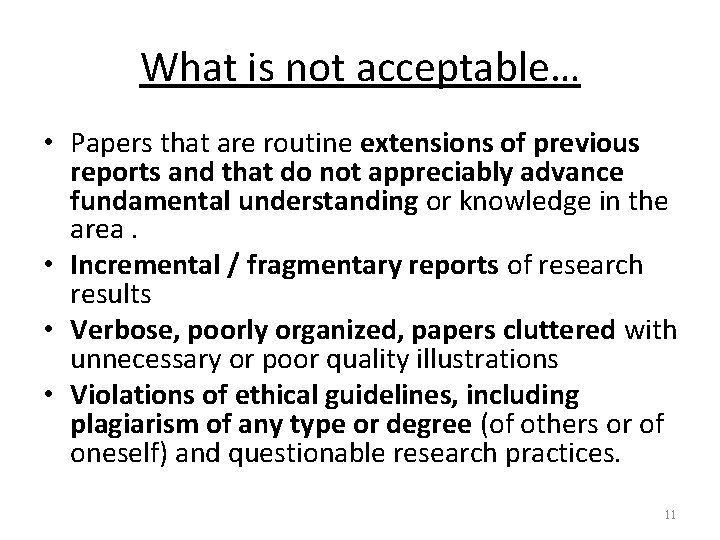 What is not acceptable… • Papers that are routine extensions of previous reports and
