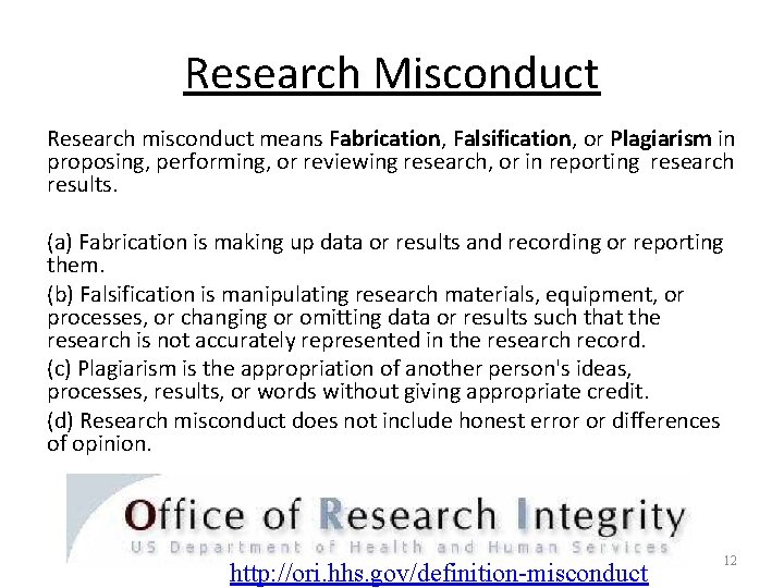 Research Misconduct Research misconduct means Fabrication, Falsification, or Plagiarism in proposing, performing, or reviewing