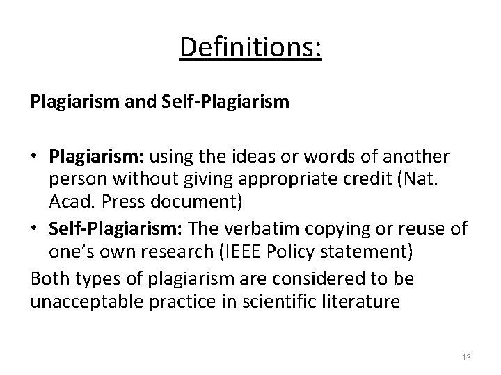 Definitions: Plagiarism and Self-Plagiarism • Plagiarism: using the ideas or words of another person