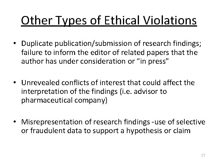 Other Types of Ethical Violations • Duplicate publication/submission of research findings; failure to inform