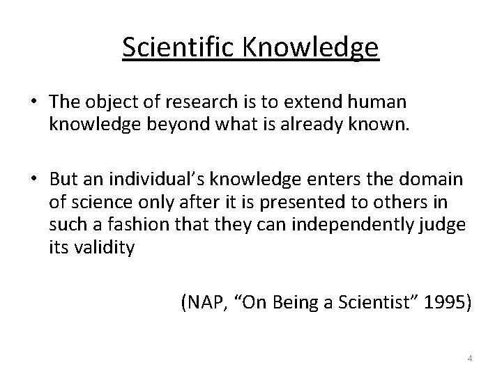 Scientific Knowledge • The object of research is to extend human knowledge beyond what