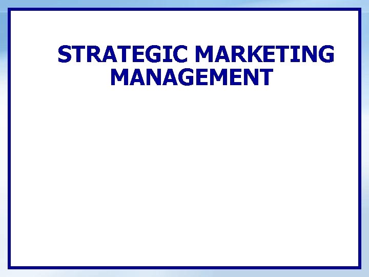 STRATEGIC MARKETING MANAGEMENT 