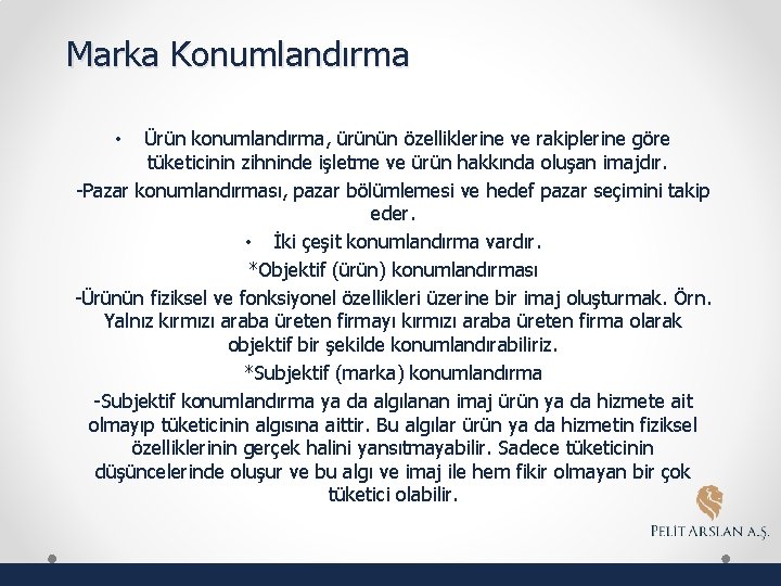 Marka Konumlandırma Ürün konumlandırma, ürünün özelliklerine ve rakiplerine göre tüketicinin zihninde işletme ve ürün