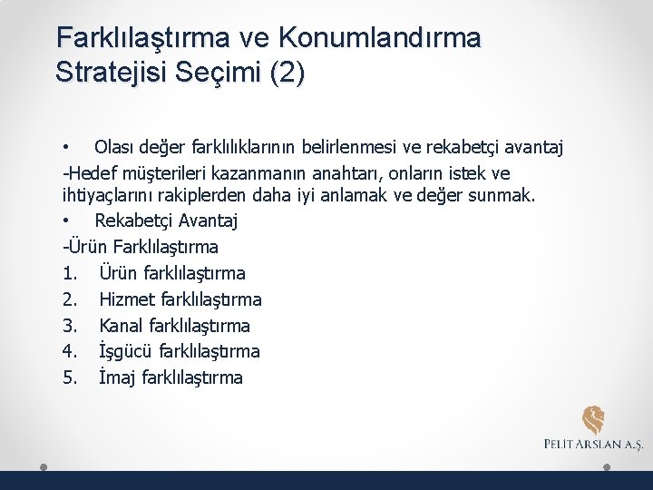 Farklılaştırma ve Konumlandırma Stratejisi Seçimi (2) • Olası değer farklılıklarının belirlenmesi ve rekabetçi avantaj