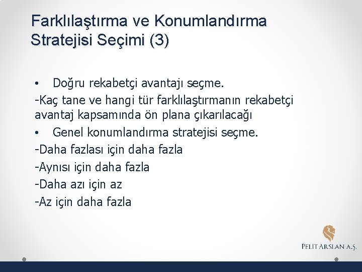 Farklılaştırma ve Konumlandırma Stratejisi Seçimi (3) • Doğru rekabetçi avantajı seçme. -Kaç tane ve