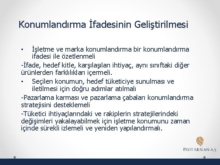 Konumlandırma İfadesinin Geliştirilmesi İşletme ve marka konumlandırma bir konumlandırma ifadesi ile özetlenmeli -İfade, hedef