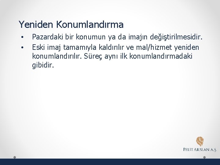 Yeniden Konumlandırma • • Pazardaki bir konumun ya da imajın değiştirilmesidir. Eski imaj tamamıyla