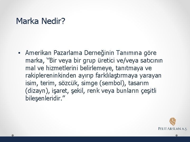 Marka Nedir? • Amerikan Pazarlama Derneğinin Tanımına göre marka, ‘’Bir veya bir grup üretici