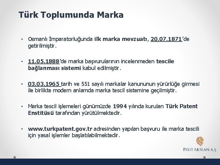 Türk Toplumunda Marka • Osmanlı İmparatorluğunda ilk marka mevzuatı, 20. 07. 1871’de getirilmiştir. •