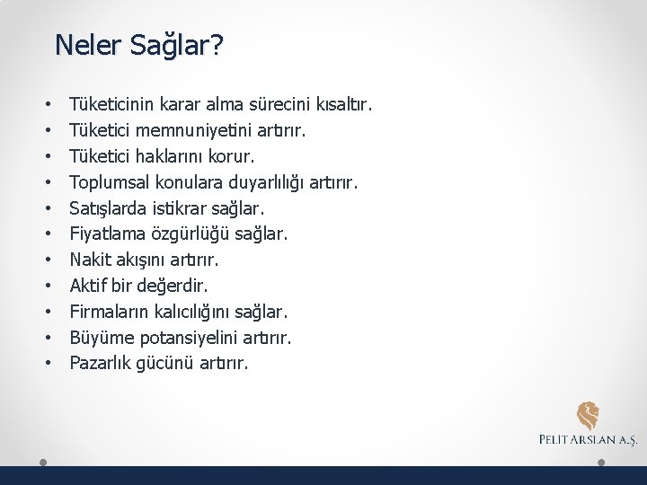 Neler Sağlar? • • • Tüketicinin karar alma sürecini kısaltır. Tüketici memnuniyetini artırır. Tüketici