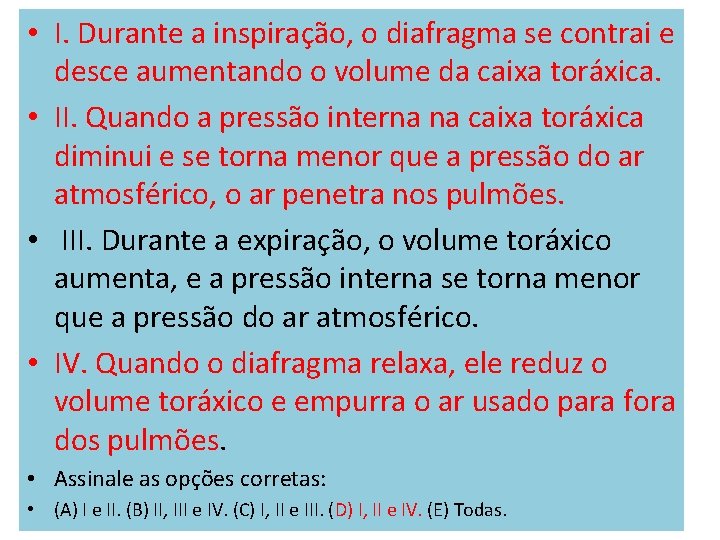  • I. Durante a inspiração, o diafragma se contrai e desce aumentando o