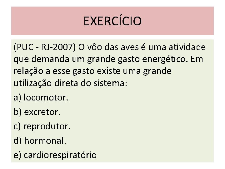 EXERCÍCIO (PUC - RJ-2007) O vôo das aves é uma atividade que demanda um