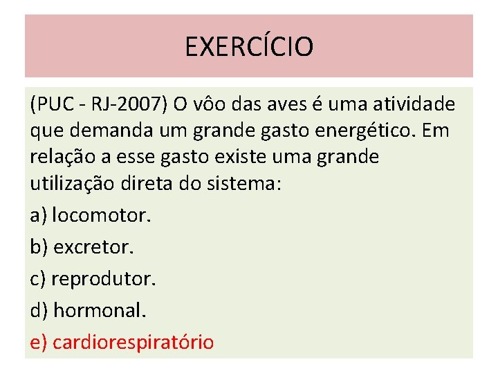 EXERCÍCIO (PUC - RJ-2007) O vôo das aves é uma atividade que demanda um