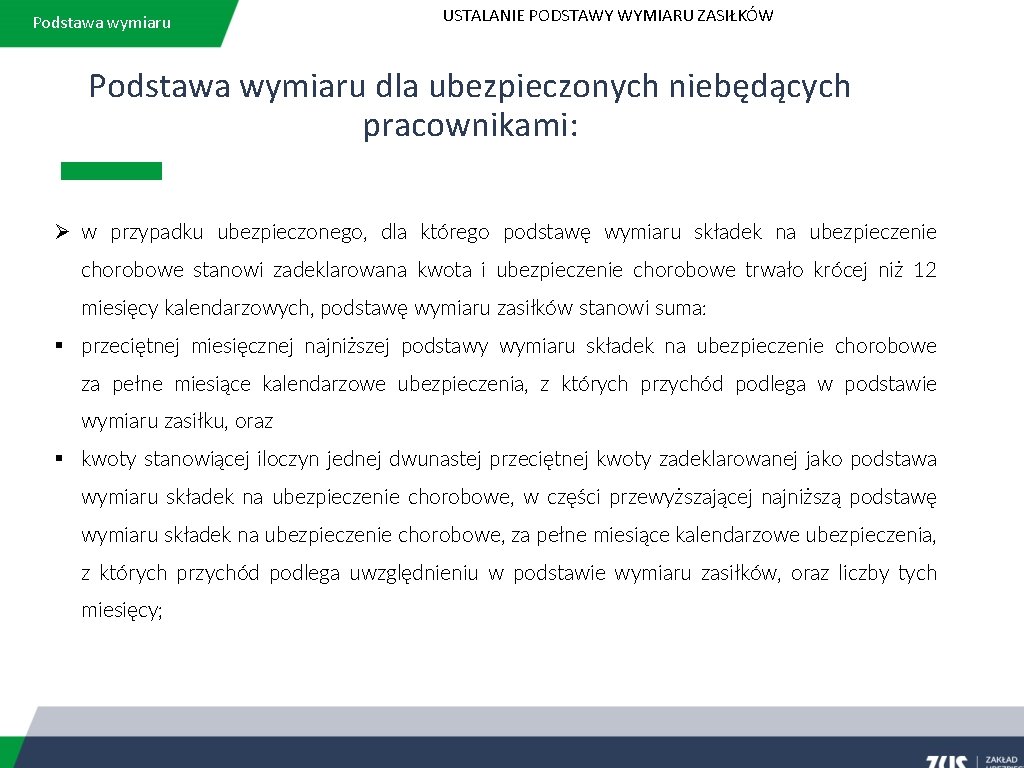 Podstawa wymiaru USTALANIE PODSTAWY WYMIARU ZASIŁKÓW Podstawa wymiaru dla ubezpieczonych niebędących pracownikami: Ø w