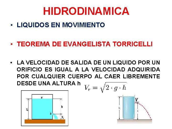 HIDRODINAMICA • LIQUIDOS EN MOVIMIENTO • TEOREMA DE EVANGELISTA TORRICELLI • LA VELOCIDAD DE HIDRODINAMICA • LIQUIDOS EN MOVIMIENTO • TEOREMA DE EVANGELISTA TORRICELLI • LA VELOCIDAD DE