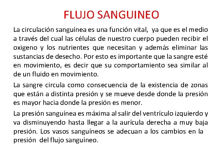 FLUJO SANGUINEO La circulación sanguínea es una función vital, ya que es el medio FLUJO SANGUINEO La circulación sanguínea es una función vital, ya que es el medio