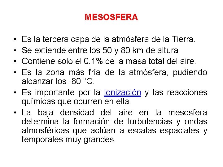 MESOSFERA • • Es la tercera capa de la atmósfera de la Tierra. Se MESOSFERA • • Es la tercera capa de la atmósfera de la Tierra. Se