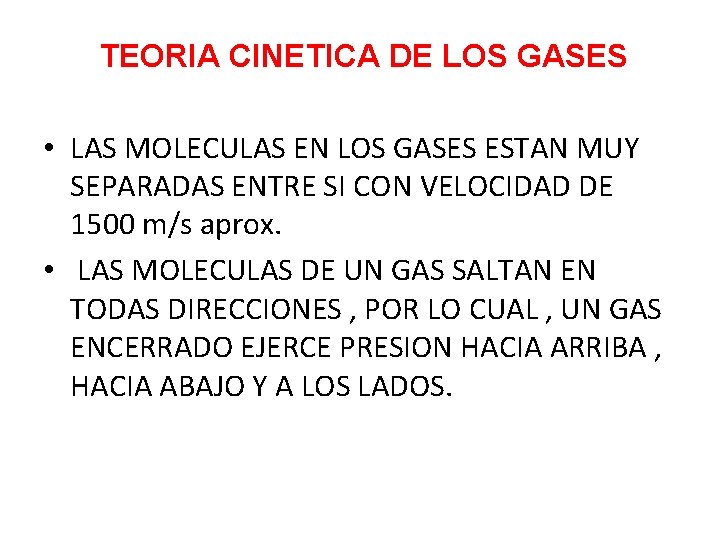 TEORIA CINETICA DE LOS GASES • LAS MOLECULAS EN LOS GASES ESTAN MUY TEORIA CINETICA DE LOS GASES • LAS MOLECULAS EN LOS GASES ESTAN MUY