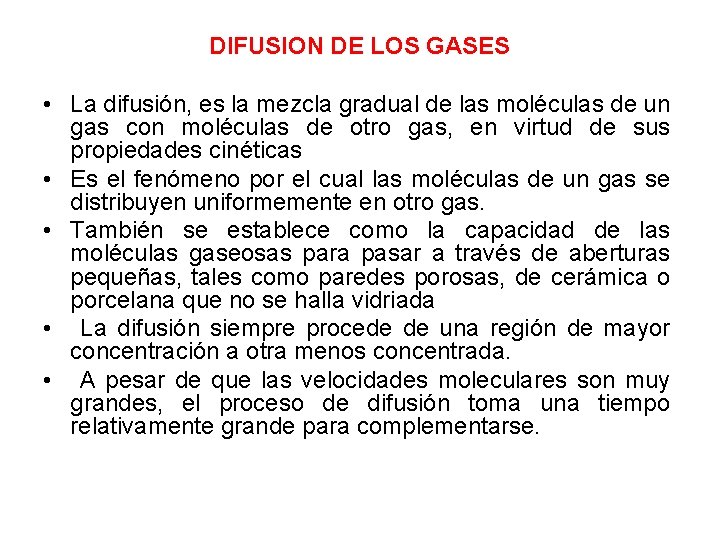 DIFUSION DE LOS GASES • La difusión, es la mezcla gradual de las moléculas DIFUSION DE LOS GASES • La difusión, es la mezcla gradual de las moléculas