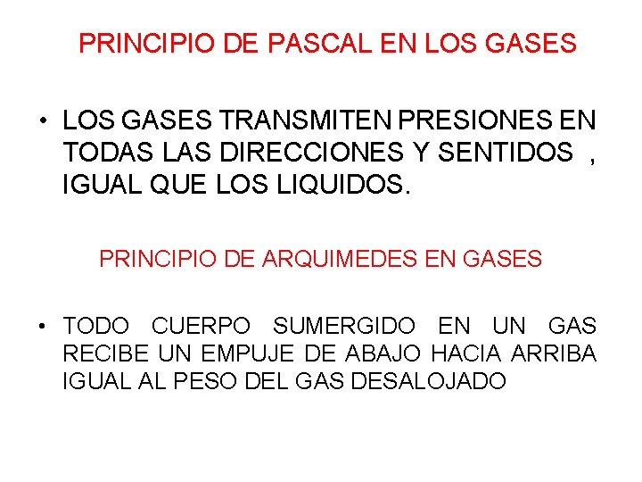 PRINCIPIO DE PASCAL EN LOS GASES • LOS GASES TRANSMITEN PRESIONES EN TODAS PRINCIPIO DE PASCAL EN LOS GASES • LOS GASES TRANSMITEN PRESIONES EN TODAS