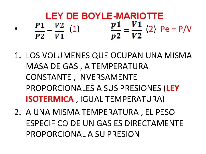 LEY DE BOYLE-MARIOTTE • (1) (2) Pe = P/V 1. LOS VOLUMENES QUE OCUPAN LEY DE BOYLE-MARIOTTE • (1) (2) Pe = P/V 1. LOS VOLUMENES QUE OCUPAN
