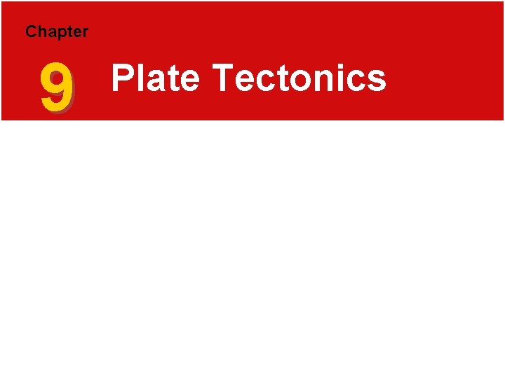 Chapter 9 Plate Tectonics 