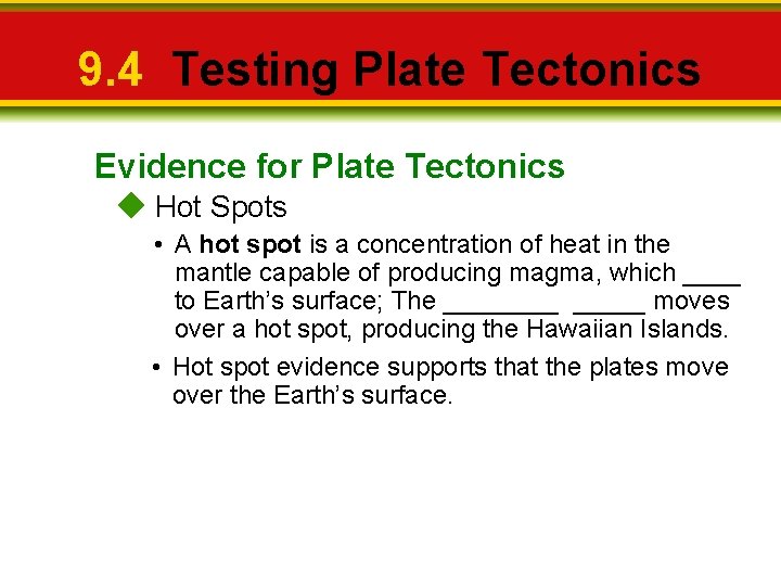 9. 4 Testing Plate Tectonics Evidence for Plate Tectonics Hot Spots • A hot