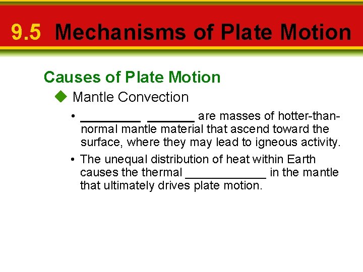 9. 5 Mechanisms of Plate Motion Causes of Plate Motion Mantle Convection • _______