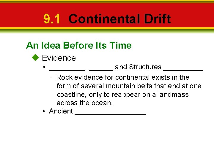 9. 1 Continental Drift An Idea Before Its Time Evidence • ______ and Structures