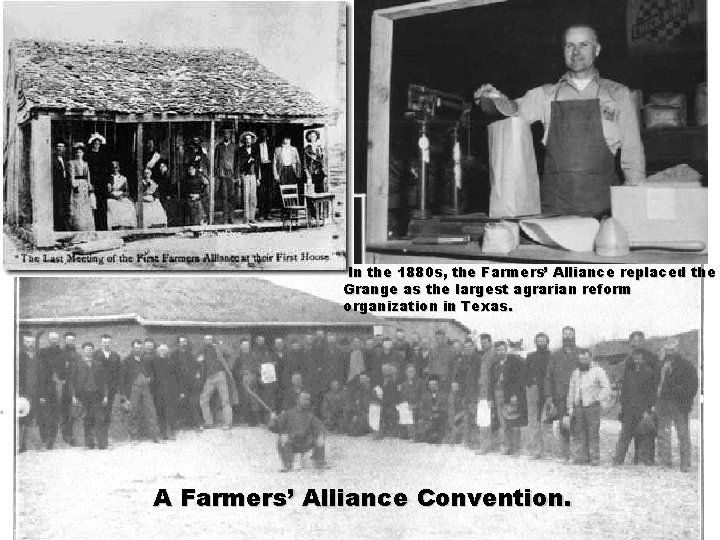 In the 1880 s, the Farmers’ Alliance replaced the Grange as the largest agrarian