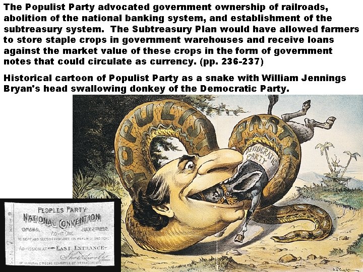 The Populist Party advocated government ownership of railroads, abolition of the national banking system,