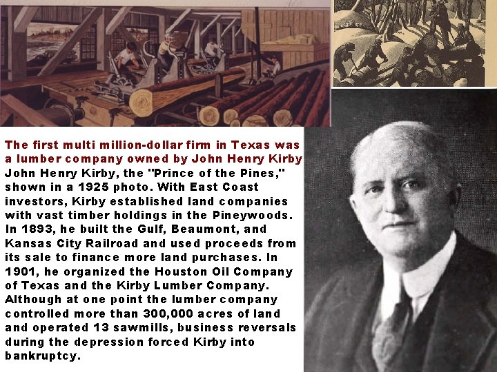 The first multi million-dollar firm in Texas was a lumber company owned by John