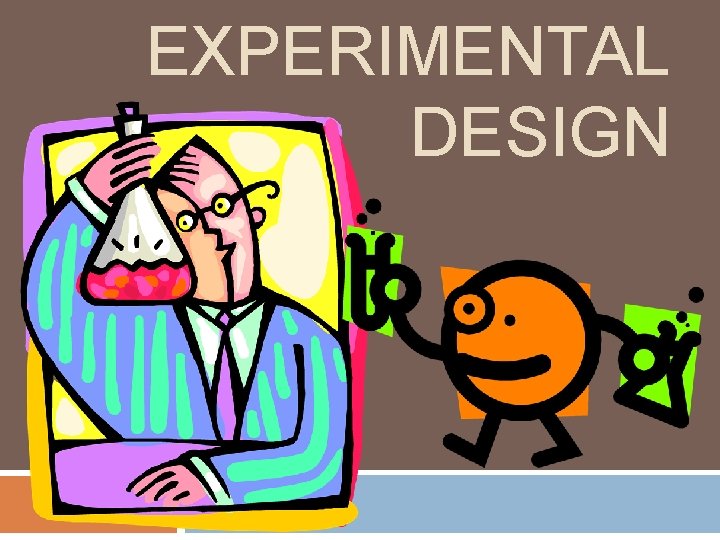 EXPERIMENTAL DESIGN 