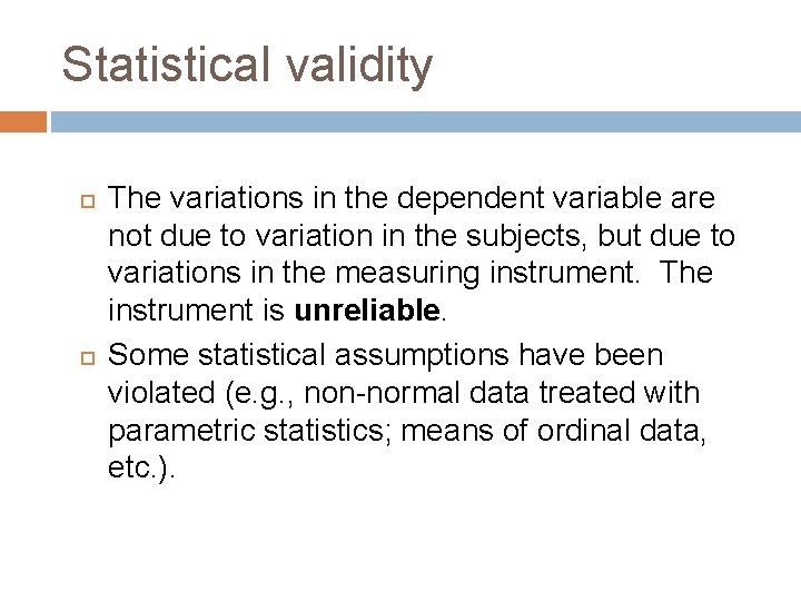 Statistical validity The variations in the dependent variable are not due to variation in