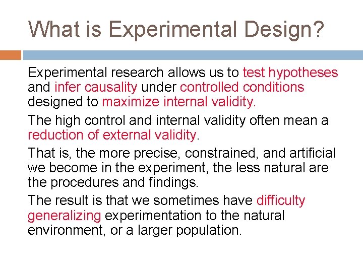 What is Experimental Design? Experimental research allows us to test hypotheses and infer causality