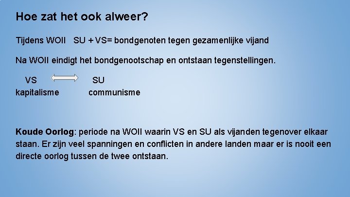 Hoe zat het ook alweer? Tijdens WOII SU + VS= bondgenoten tegen gezamenlijke vijand