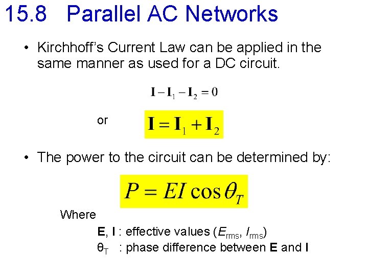 15. 8 Parallel AC Networks • Kirchhoff’s Current Law can be applied in the