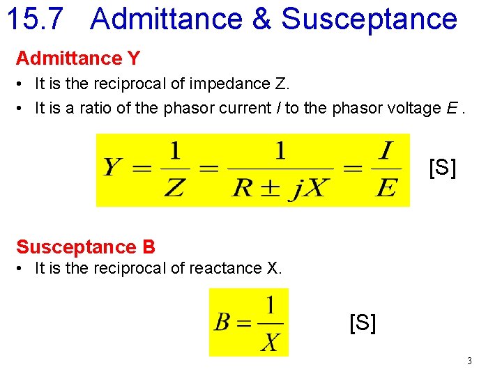 15. 7 Admittance & Susceptance Admittance Y • It is the reciprocal of impedance