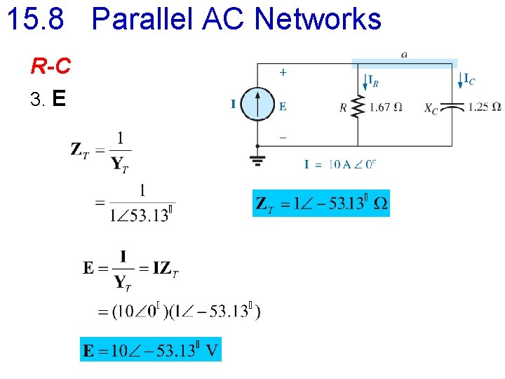 15. 8 Parallel AC Networks R-C 3. E 