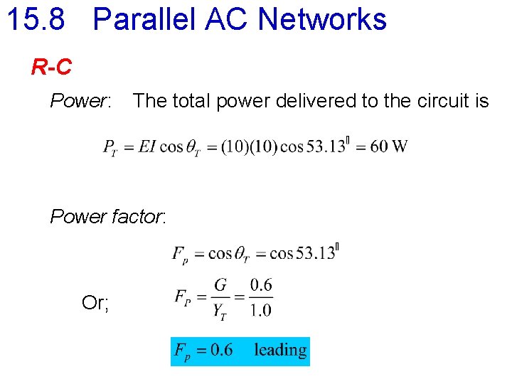 15. 8 Parallel AC Networks R-C Power: The total power delivered to the circuit