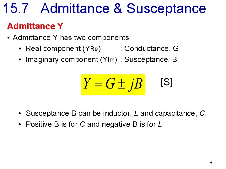 15. 7 Admittance & Susceptance Admittance Y • Admittance Y has two components: •