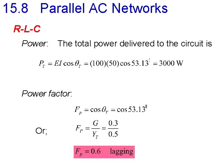 15. 8 Parallel AC Networks R-L-C Power: The total power delivered to the circuit