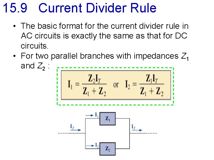 15. 9 Current Divider Rule • The basic format for the current divider rule