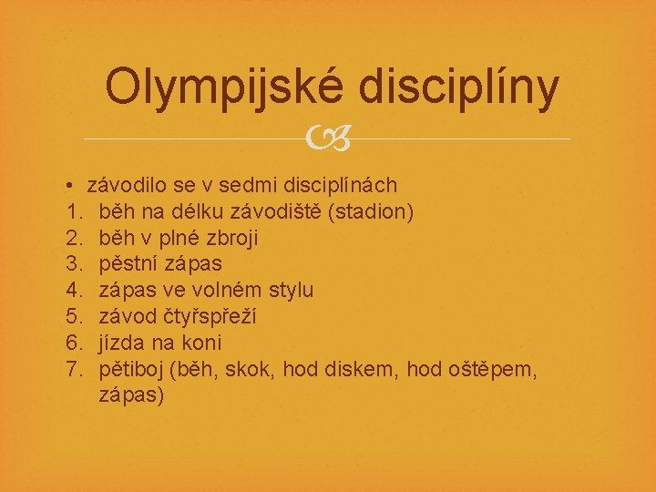 Olympijské disciplíny • závodilo se v sedmi disciplínách 1. běh na délku závodiště (stadion)